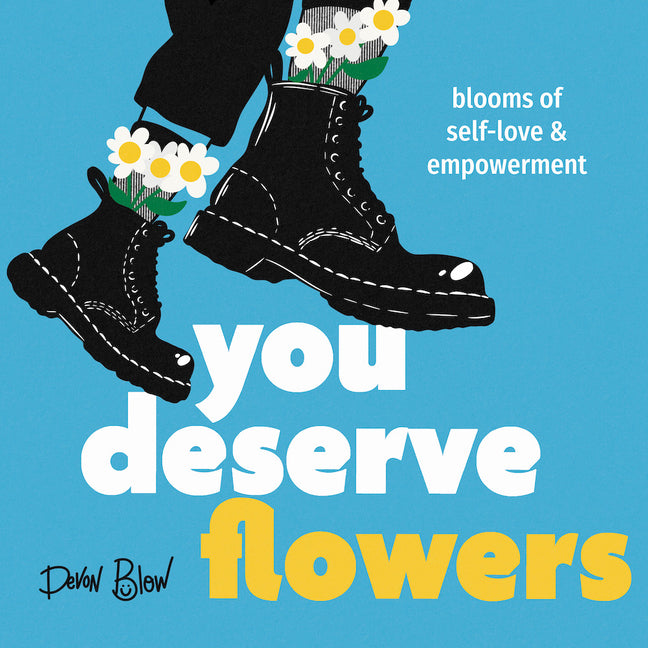 You Deserve Flowers: Blooms of Self-Love and Empowerment