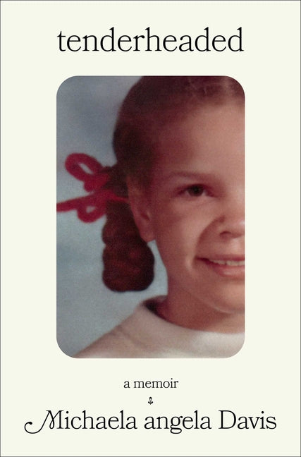 Tenderheaded: A Memoir