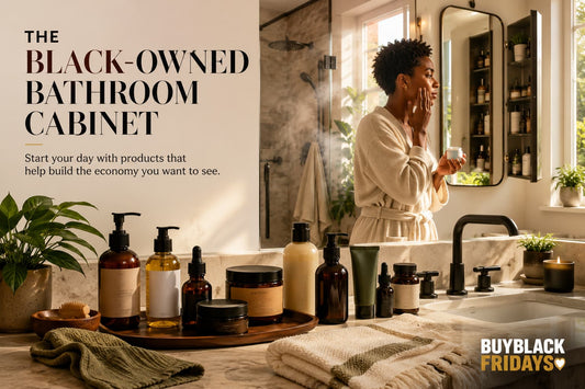 The Black-Owned Bathroom Cabinet: Everyday Beauty & Wellness Products That Make a Difference