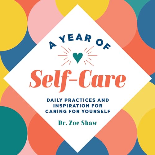 A Year of Self-Care: Daily Practices and Inspiration for Caring for Yourself (A Year of Daily Reflections)
