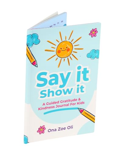 Say it Show it: Gratitude & Kindness Journal for Kids