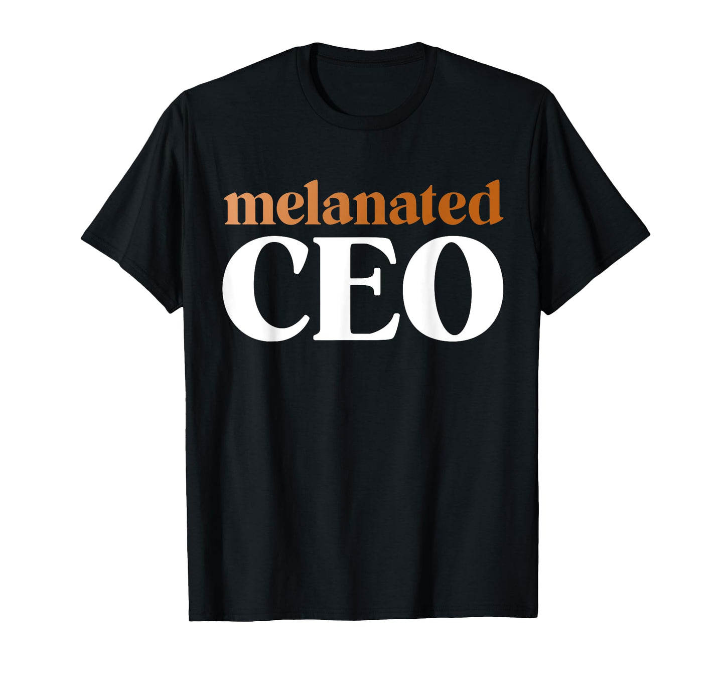 Melanated CEO Black Business Owner Shirts For Women Gift T-Shirt