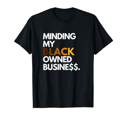 Minding my Owned black business T-Shirt