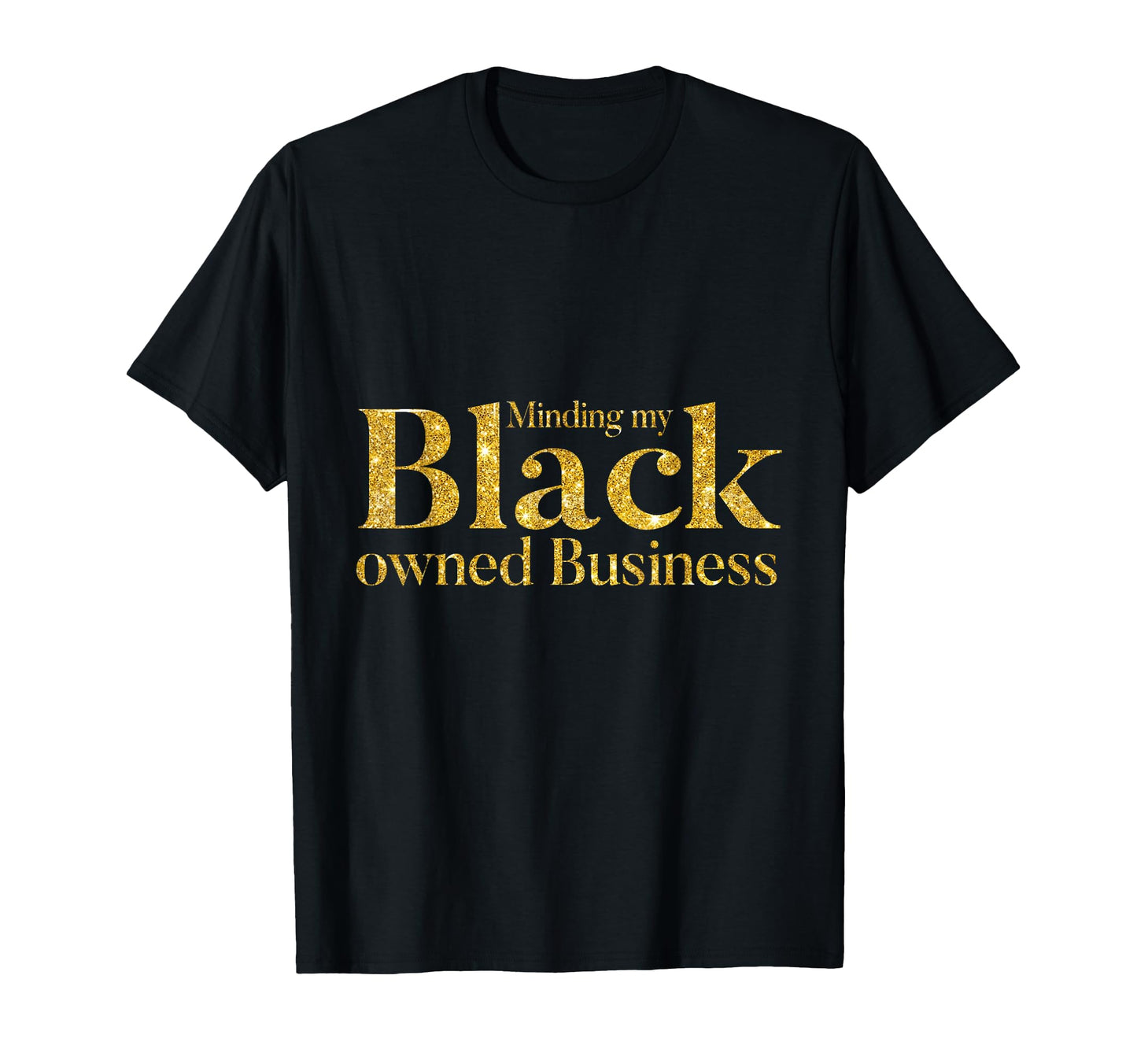 Minding My Black Owned Business, Entrepreneur, Black Boss T-Shirt