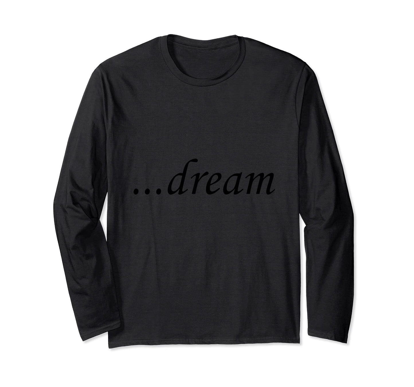 Black "...dream" Brand Mantra Long Sleeve T-Shirt