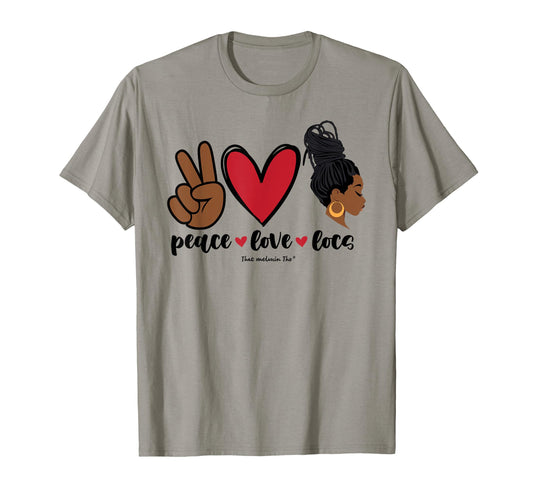 Peace Love Locs Black Owned Business Love My Hair Love Locs T-Shirt