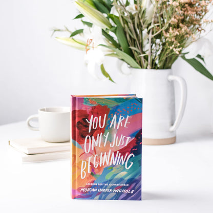 You Are Only Just Beginning: Lessons for the Journey Ahead (Morgan Harper Nichols Poetry Collection)