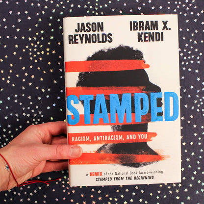 Stamped: Racism, Antiracism, and You: A Remix of the National Book Award-winning Stamped from the Beginning