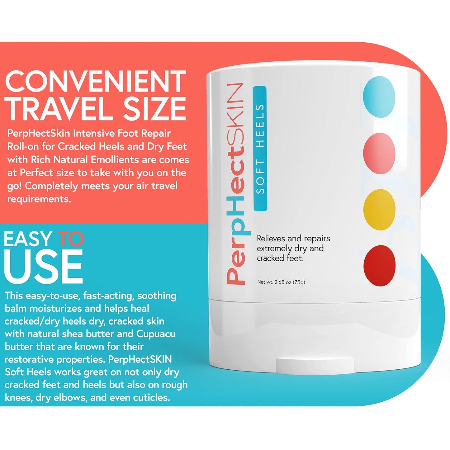 PerpHectSKIN Intensive Foot Repair Roll-On for Cracked Heels and Dry Feet with Rich Natural Emollients, Cupuacu Butter, Shea Butter, and Vitamin E. Non-Messy and Non Slippery, 2.65 Oz