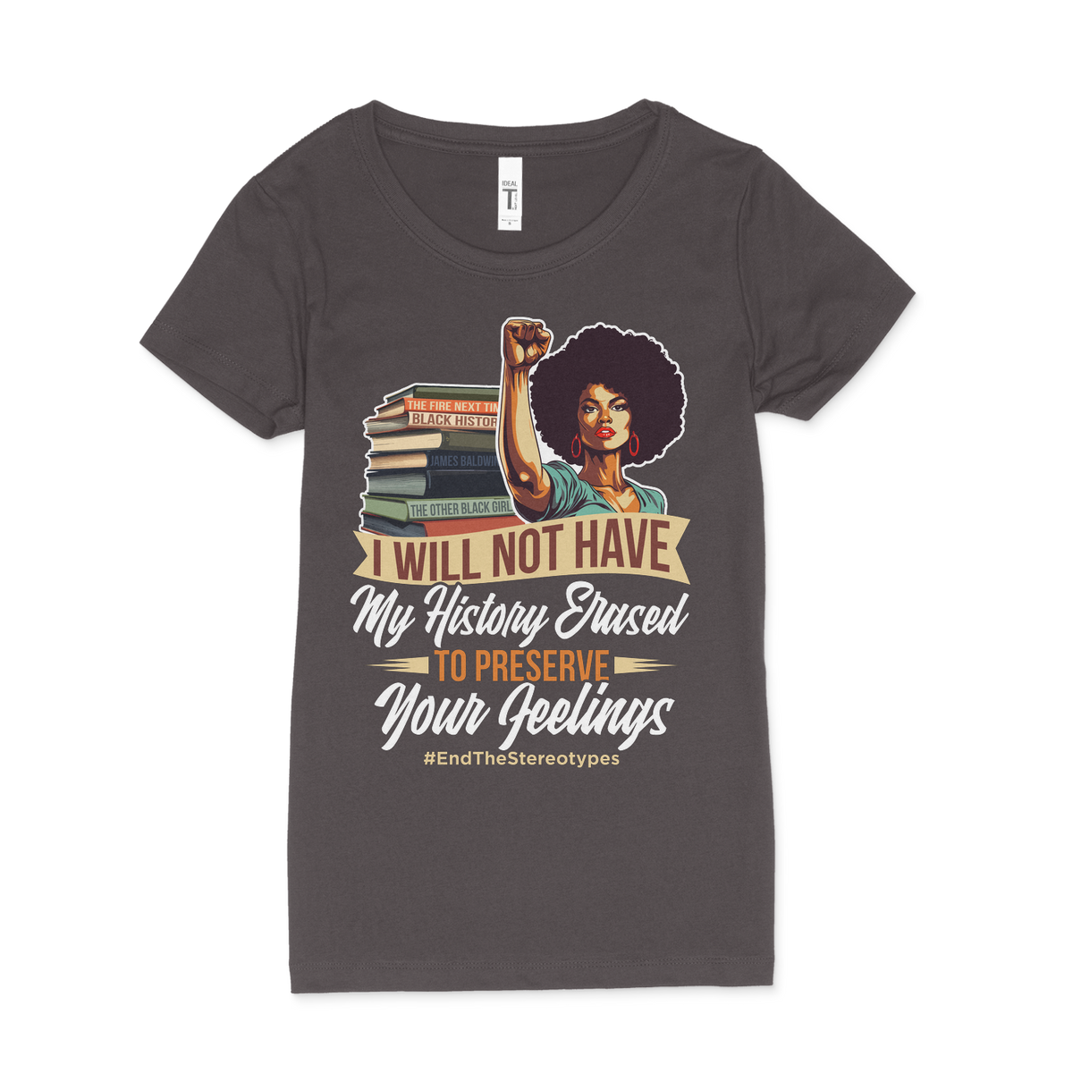 Will Not Have My History Erased Women T-Shirt
