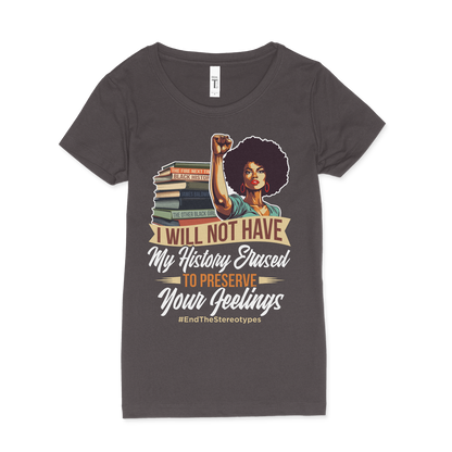 Will Not Have My History Erased Women T-Shirt