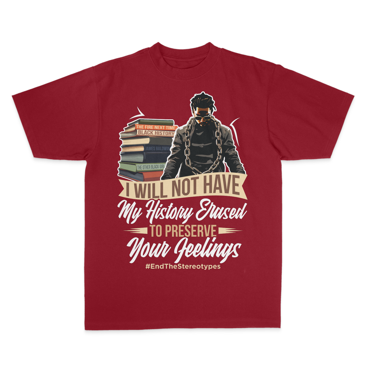 Will Not Have My History Erased Men T-Shirt