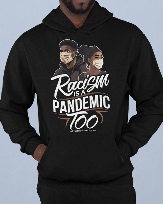 Racism Is A Pandemic Too Hoodie