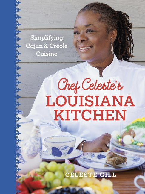 Chef Celeste's Louisiana Kitchen: Simplifying Cajun and Creole Cuisine