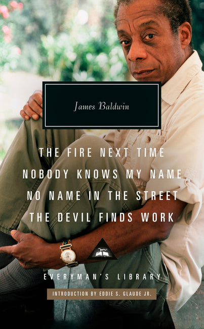 Fire Next Time; Nobody Knows My Name; No Name in the Street; The Devil Findswork: Introduction by Eddie S. Glaude Jr.
