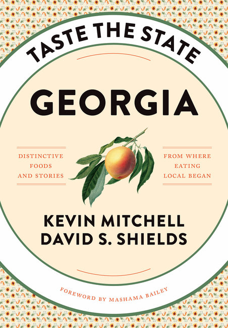 Taste the State Georgia: Distinctive Foods and Stories from Where Eating Local Began