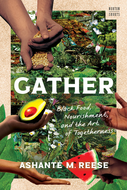 Gather: Black Food, Nourishment, and the Art of Togetherness