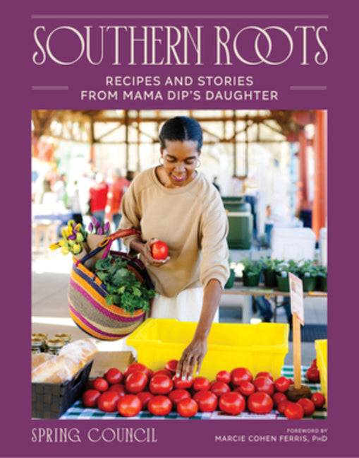 Southern Roots: Recipes and Stories from Mama Dip's Daughter