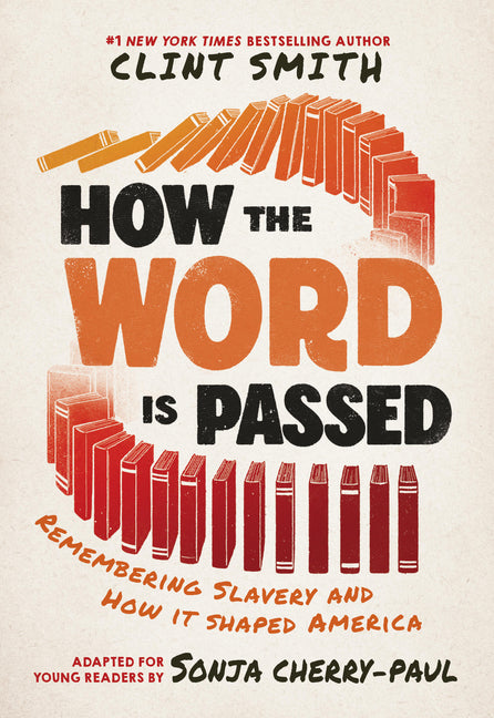 How the Word Is Passed (Adapted for Young Readers): Remembering Slavery and How It Shaped America