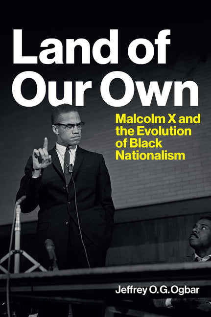 Land of Our Own: Malcolm X and the Evolution of Black Nationalism