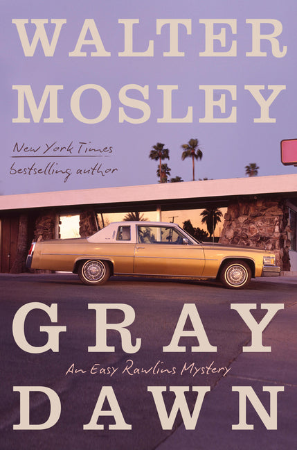 Gray Dawn: An Easy Rawlins Mystery