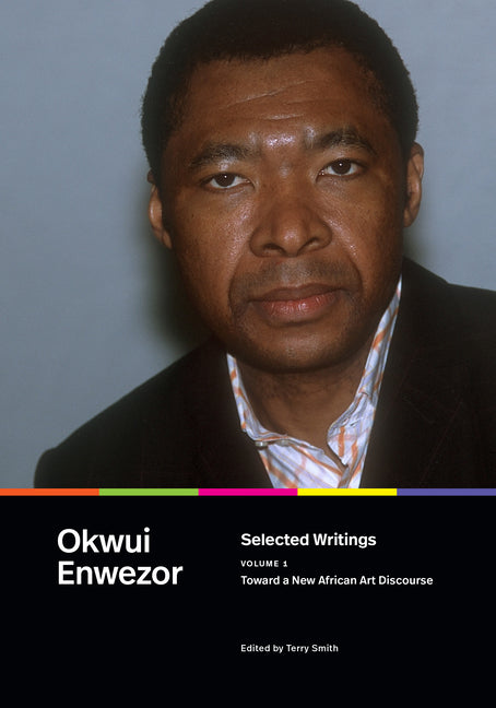 Selected Writings, Volume 1: Toward a New African Art Discourse