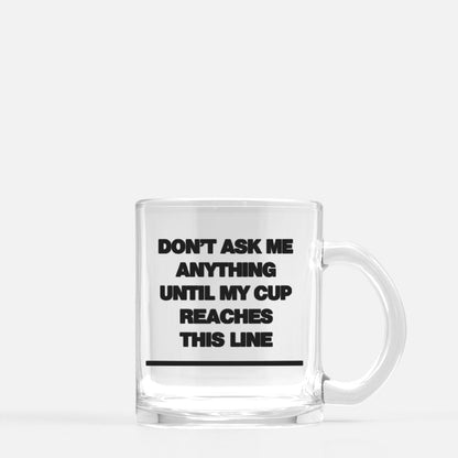 Don’t Ask Me Anything Glass Mug 12oz - Mugs