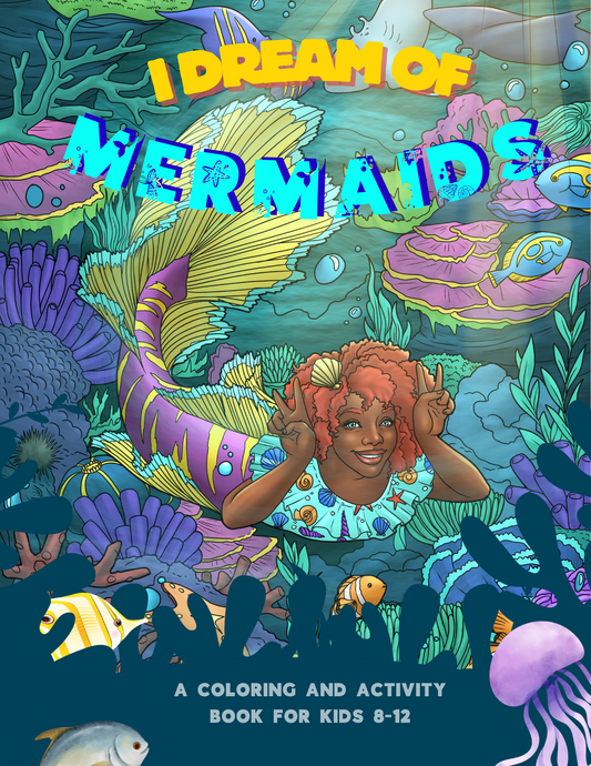 I Dream of Mermaids Coloring and Activity Book for Kids Ages 8 - 12