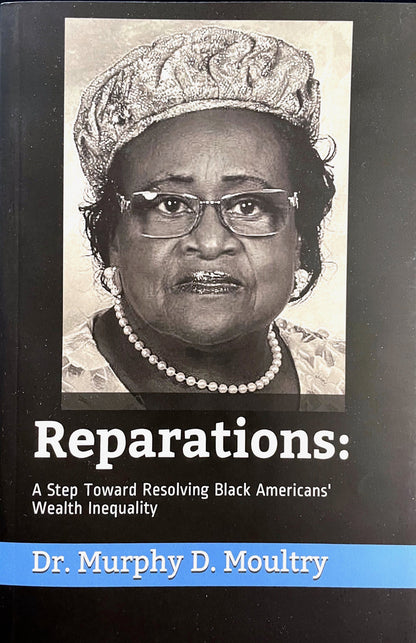 REPARATIONS: A Step Towards Resolving Black Americans' Wealth Inequity HARDBACK