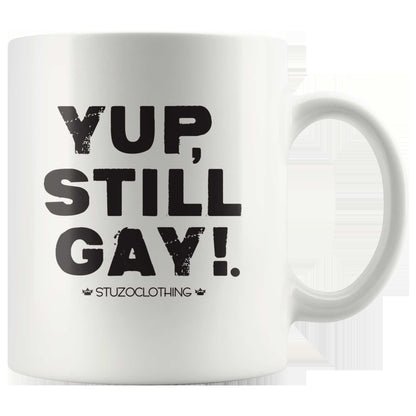 YUP, STILL GAY MUG WHITE