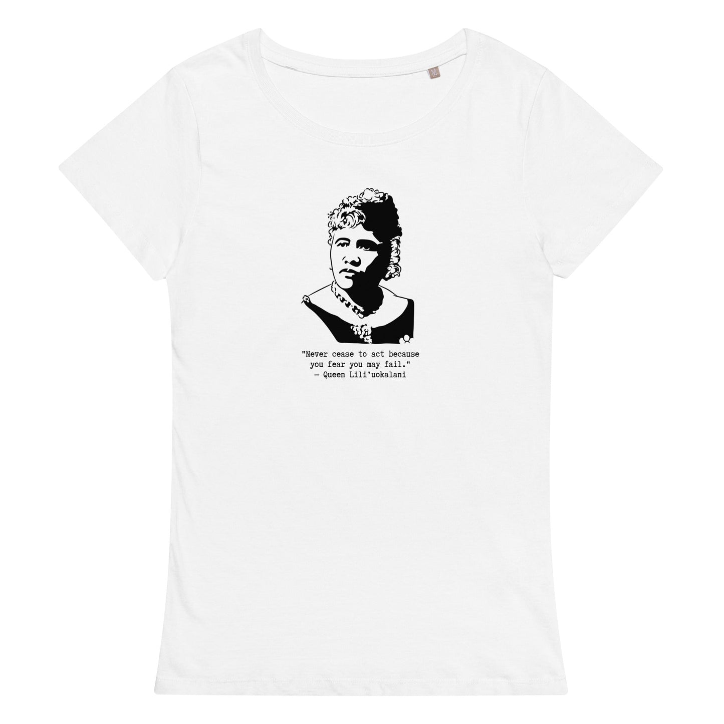 Queen Liliʻuokalani "Never cease to act because you fear you may fail" Organic T-shirt