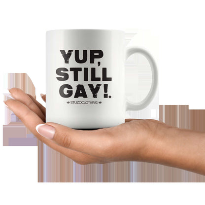 YUP, STILL GAY MUG WHITE